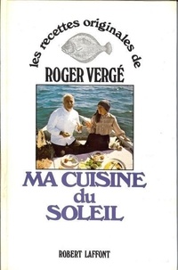 Roger Vergé - Ma cuisine du soleil.