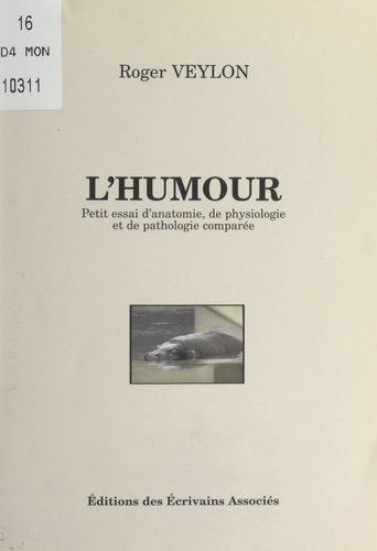 L'humour. Petit essai d'anatomie, de physiologie et de pathologie comparée