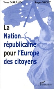 Roger Vicot et Yves Durand - La nation républicaine pour l'Europe des citoyens.
