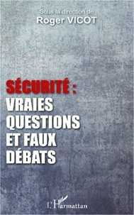 Roger Vicot - Sécurité : vraies questions et faux débats.