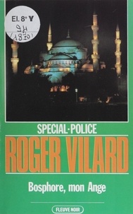 Roger Vilard - Spécial-police : Bosphore, mon ange.
