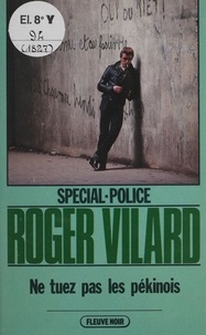 Roger Vilard - Spécial-police : Ne tuez pas les pékinois.