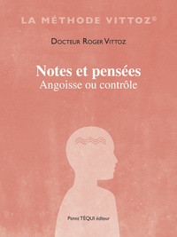 Roger Vittoz - Notes et pensées - Angoisse ou contrôle.