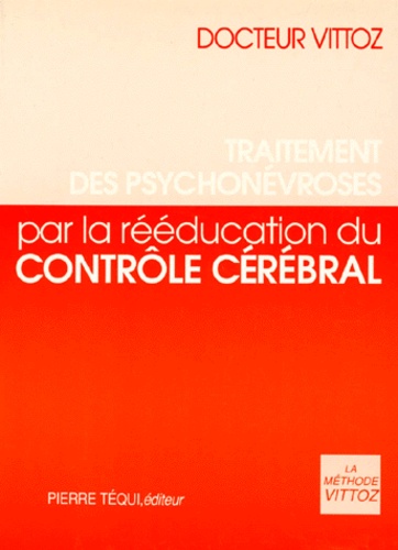 Roger Vittoz - Traitement Des Psychonevroses Par La Reeducation Du Controle Cerebral.