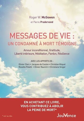 Roger-W McGowen et Pierre Pradervand - Messages de vie : Un condamné à mort témoigne - Amour inconditionnel, gratitude, liberté intérieure, méditation, pardon, résilience.