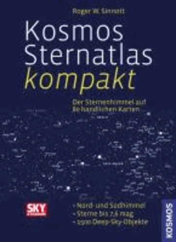Roger W. Sinnott - Kosmos Sternatlas kompakt - Der Sternenhimmel auf 80 handlichen Karten. Nord- und Südhimmel. Sterne bis 7,6mg. 1500Deep-Sky-Objekte.