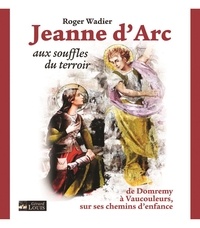 Roger Wadier - Jeanne d'Arc aux souffles du terroir.