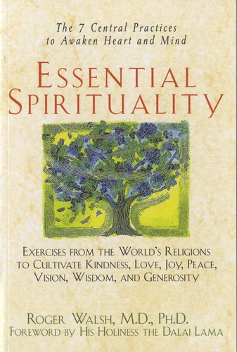 Roger Walsh - Essential Spirituality - The 7 Central Practice to Awaken Heart and Mind.