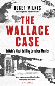 Roger Wilkes - The Wallace Case - Britain's Most Baffling Unsolved Murder.