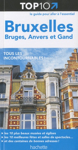 Top 10 Bruxelles, Bruges, Anvers et Gand