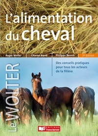 Roger Wolter et Charles Barré - L'alimentation du cheval.