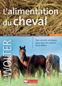 Roger Wolter et Charles Barré - L'alimentation du cheval.