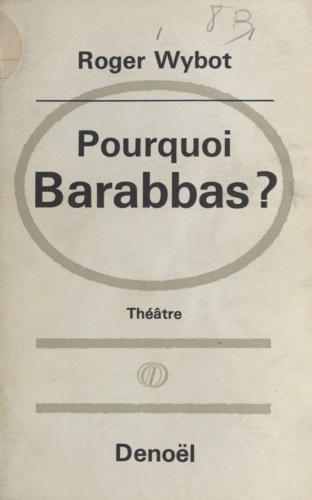 Pourquoi Barabbas ?. Suivi de Antigone