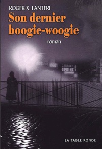 Roger-Xavier Lantéri - Son Dernier Boogie-Woogie.