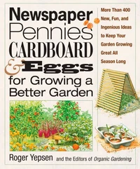 Newspaper, Pennies, Cardboard &amp; Eggs--For Growing a Better Garden