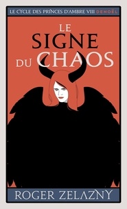 Roger Zelazny - Cycle d'Ambre Tome 8 : Le Signe du chaos.