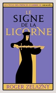 Roger Zelazny - Le signe de la licorne.