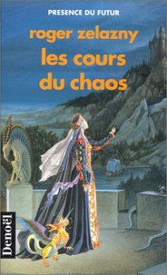 Roger Zelazny - Les cours du chaos.