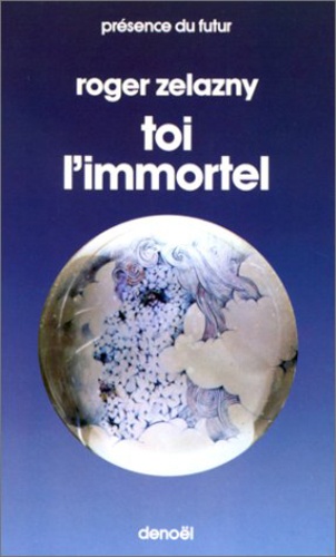 Roger Zelazny - Toi l'immortel.