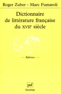 Roger Zuber et Marc Fumaroli - Dictionnaire de littérature française du XVIIe siècle.