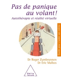 Roger Zumbrunnen et Eric Malbos - Pas de panique au volant ! - Autothérapie et réalité virtuelle.