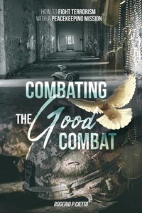 Combating the Good Combat - How to Fight Terrorism with a Peacekeeping Mission