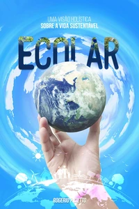Ecolar - Uma Visão Holística Sobre a Vida Sustentável
