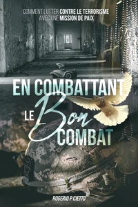 En Combattant le Bon Combat - Comment lutter contre le terrorisme avec une mission de paix