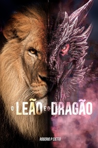  Rogerio Cietto - O Leão e o Dragão.