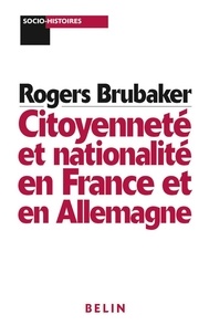 Rogers Brubaker - Citoyenneté et nationalité en France et en Allemagne.
