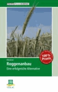 Roggenanbau - Eine erfolgreiche Alternative.