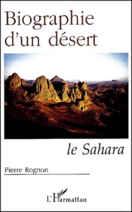 Biographie D'Un Desert. Le Sahara