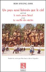 Un pays aussi lointain que le ciel suivi de Le train pour Séoul et de Le souffle des siècles
