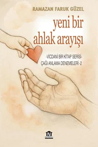 Çağı Anlama Denemeleri -2: Yeni Bir Ahlak Arayışı