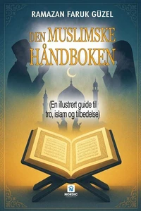 Den Muslimske Håndboken - (En illustrert guide til tro, islam og tilbedelse)
