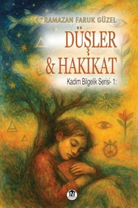 Düşler ve Hakikat (Kadim Hikmet Serisi- 1)