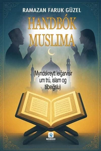 HANDBÓK MUSLIMA- (Myndskreytt leiðarvísir um trú, islam og tilbeiðslu)