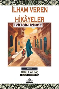 İlham Veren Hikâyeler- İyiliğin İzinde