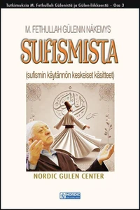 M. Fethullah Gülenin näkemys sufismista (Sufismin käytännön keskeiset käsitteet)