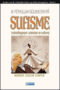 M. Fethullah Gülens syn på sufisme (Nøkkelbegreper i praksisen av sufisme)