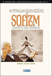 M. Fethullah Gülen Gözüyle Sofizm (Tasavvufta Temel Kavramlar)