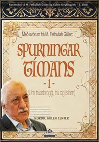 Með svörum frá M. Fethullah Gülen: Spurningar tímans – Hluti 1 (Um trúarbrögð, trú og Íslam)