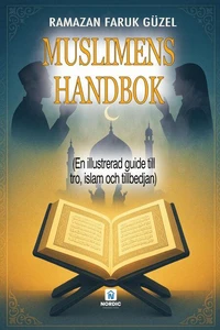 Muslimens Handbok- (En illustrerad guide till tro, islam och tillbedjan)