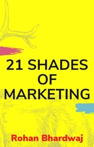  Rohan Bhardwaj - 21 Shades of Marketing.