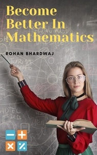  Rohan Bhardwaj - Become Better In Mathematics.