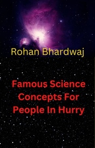 Rohan Bhardwaj - Famous Science Concepts For People In Hurry.