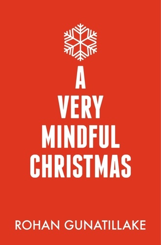 Rohan Gunatillake - A Very Mindful Christmas.