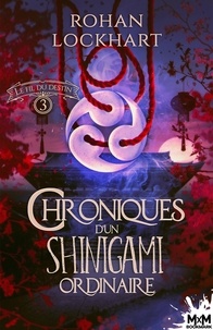 Rohan Lockhart - Chroniques d'un Shinigami ordinaire Tome 3 : Le fil du destin.