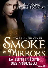 Rohan Lockhart et Lily Haime - La Cité oubliée - Smoke and Mirrors, T2.