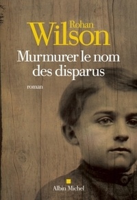 Rohan Wilson - Murmurer le nom des disparus.